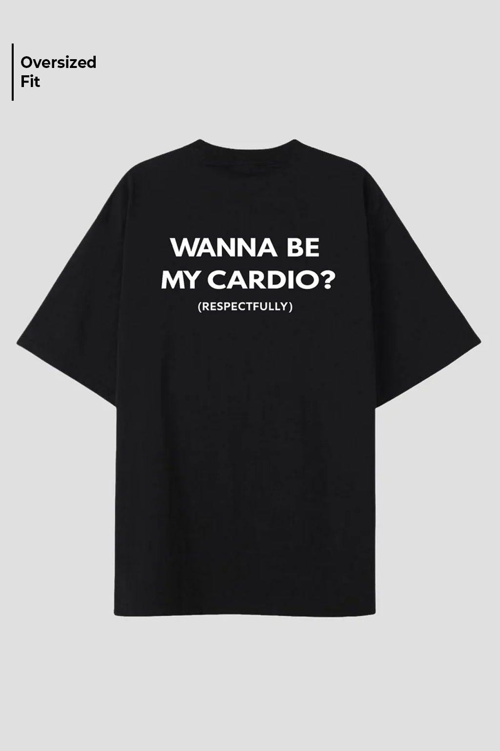 Wanna Be My Cardio Oversized T-Shirt for Men/Women